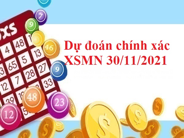 Dự đoán chính xác XSMN 30/11/2021 hôm nay