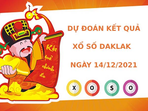 Dự đoán xổ số Daklak 14/12/2021 hôm nay thứ ba