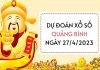 Dự đoán KQ xổ số Quảng Bình ngày 27/4/2023 thứ 5 hôm nay