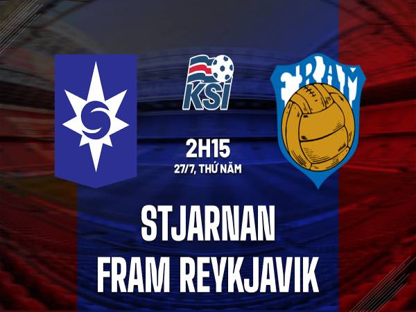 Nhận định trận Stjarnan vs Fram Reykjavik