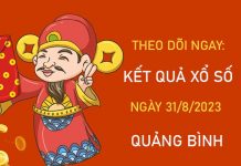 Dự đoán XSQB 31/8/2023 chốt bộ số Quảng Bình đẹp nhất
