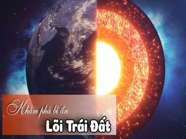 Lõi trái đất nóng bao nhiêu độ