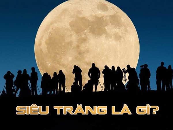 Hiện tượng siêu trăng là gì? Khi nào có siêu trăng