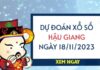 Dự đoán KQ xổ số Hậu Giang ngày 18/11/2023 thứ 7 hôm nay