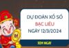 Dự đoán KQ xổ số Bạc Liêu ngày 12/3/2024 thứ 3 hôm nay