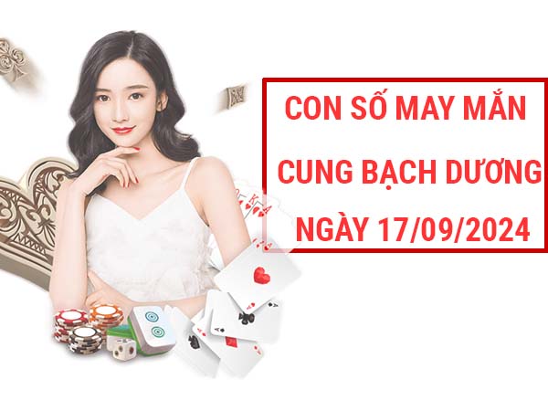 Đi tìm con số may mắn cung Bạch Dương ngày 17/9/2024