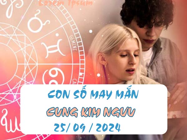 Thống kê con số may mắn cung Kim Ngưu ngày 25/9/2024