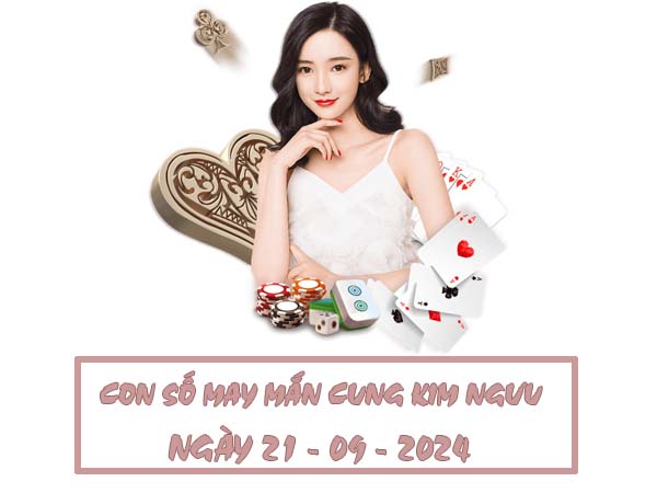 Chia sẻ con số may mắn cung Kim Ngưu ngày 21/9/2024