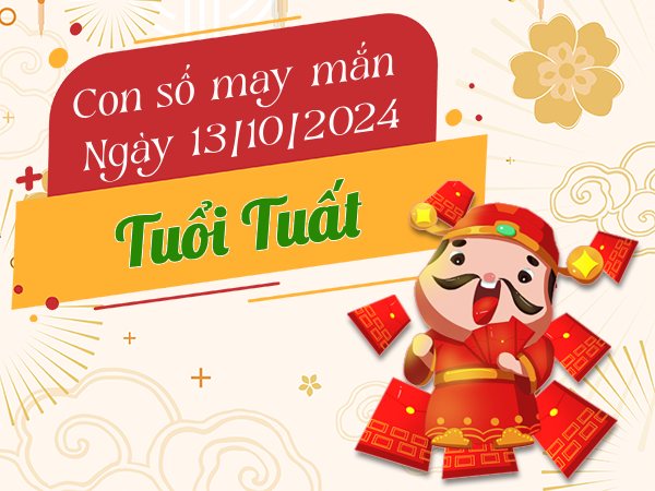 Phân tích con số may mắn tuổi Tuất hôm nay ngày 13/9/2024