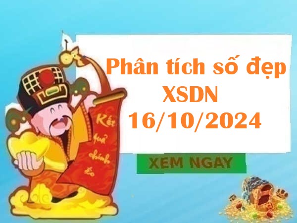 Phân tích số đẹp XSDN 16/10/2024: Con số vàng hôm nay