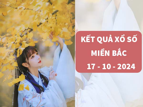 Phân tích xổ số miền Bắc ngày 17/10/2024 thống kê loto thứ 5