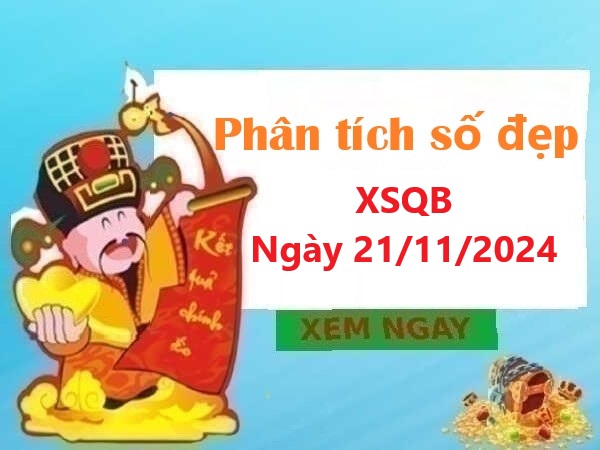 Phân tích xổ số Quảng Bình 21/11/2024 mới nhất hôm nay