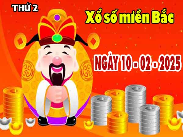 Thông tin XS miền Bắc ngày 10/2/2025