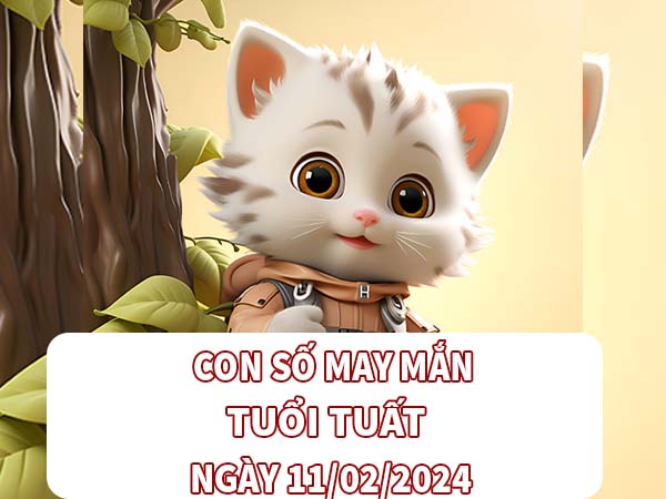 Con số phú quý tuổi Tuất ngày 11/2/2025 là số nào? 2