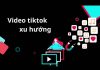 cách làm video tiktok lên xu hướng