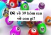 Dự đoán đề về 39 hôm sau đánh con gì bằng phương pháp phổ biển